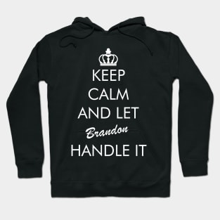 Keep Calm And Let Brandon Handle It Hoodie